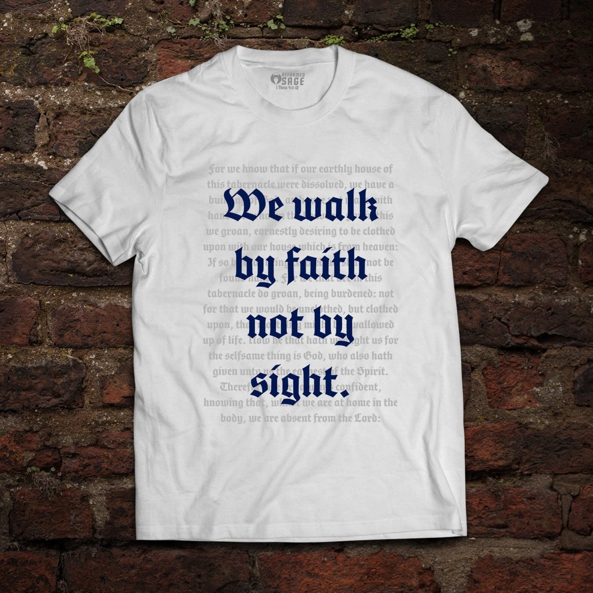 Shirt - Walk by Faith - Tee - The Reformed Sage - #reformed# - #reformed_gifts# - #christian_gifts#