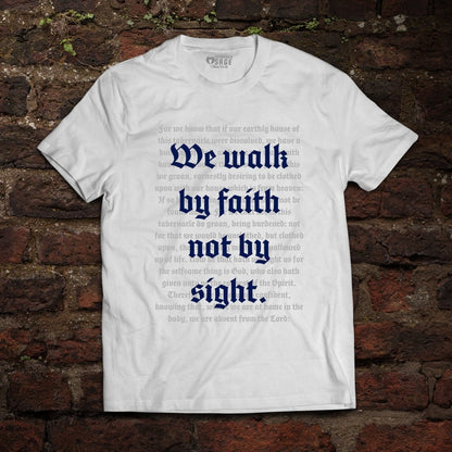 Shirt - Walk by Faith - Tee - The Reformed Sage - #reformed# - #reformed_gifts# - #christian_gifts#