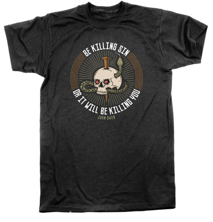 Shirt - Be Killing Sin - Tee - The Reformed Sage - #reformed# - #reformed_gifts# - #christian_gifts#